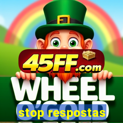 stop respostas
